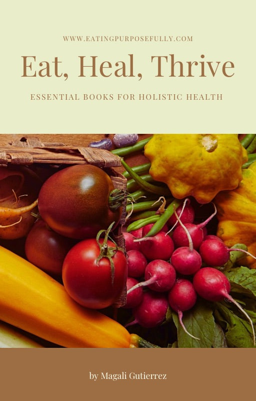 Eat, Heal, Thrive: Essential Books for Holistic Health